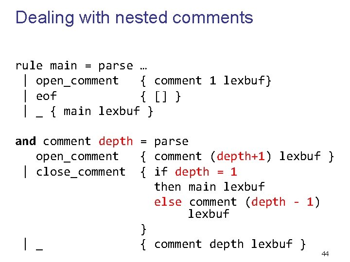 Dealing with nested comments rule main = parse … | open_comment { comment 1