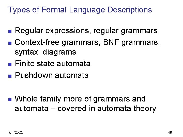 Types of Formal Language Descriptions n n n Regular expressions, regular grammars Context-free grammars,