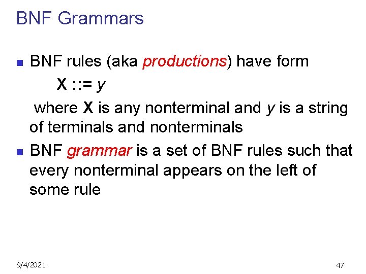 BNF Grammars n n BNF rules (aka productions) have form X : : =