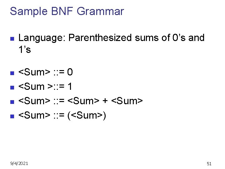 Sample BNF Grammar n n n Language: Parenthesized sums of 0’s and 1’s <Sum>