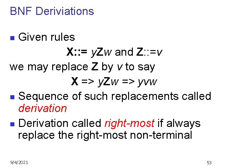BNF Deriviations Given rules X: : = y. Zw and Z: : =v we