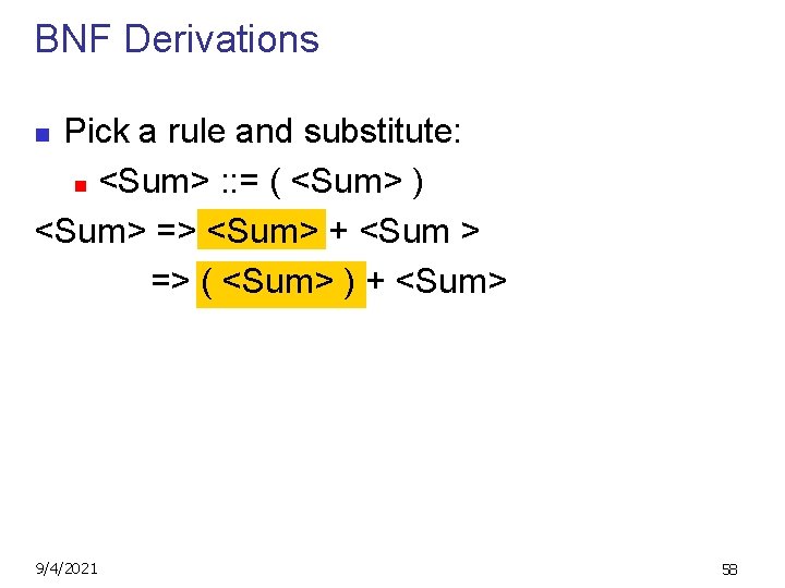 BNF Derivations Pick a rule and substitute: n <Sum> : : = ( <Sum>