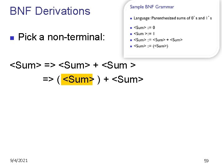 BNF Derivations n Pick a non-terminal: <Sum> => <Sum> + <Sum > => (