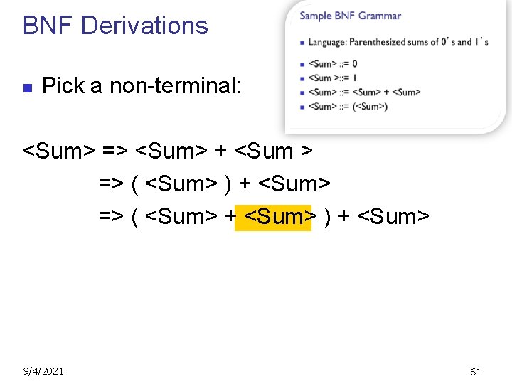 BNF Derivations n Pick a non-terminal: <Sum> => <Sum> + <Sum > => (