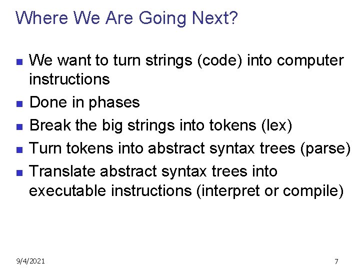 Where We Are Going Next? n n n We want to turn strings (code)