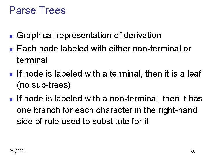 Parse Trees n n Graphical representation of derivation Each node labeled with either non-terminal