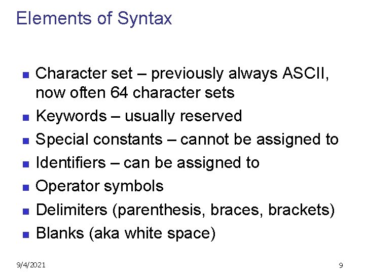 Elements of Syntax n n n n Character set – previously always ASCII, now