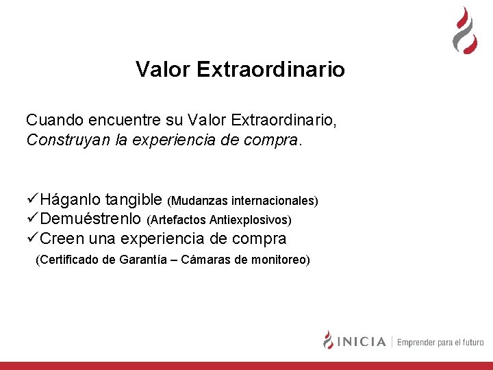 Valor Extraordinario Cuando encuentre su Valor Extraordinario, Construyan la experiencia de compra. üHáganlo tangible