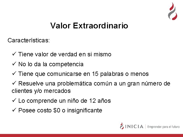 Valor Extraordinario Características: ü Tiene valor de verdad en si mismo ü No lo