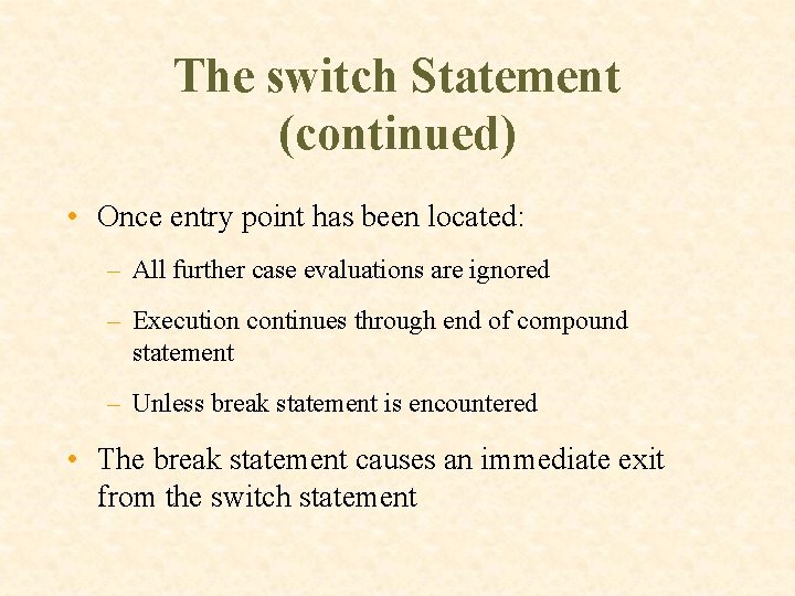 The switch Statement (continued) • Once entry point has been located: – All further