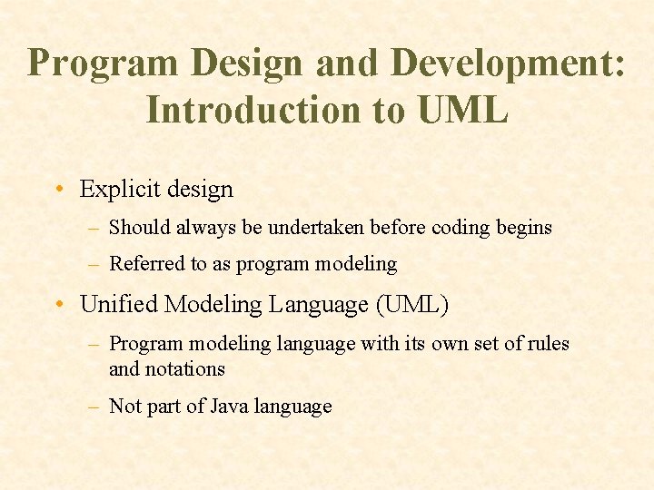 Program Design and Development: Introduction to UML • Explicit design – Should always be