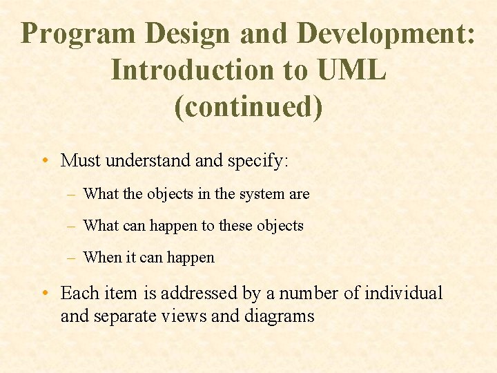 Program Design and Development: Introduction to UML (continued) • Must understand specify: – What