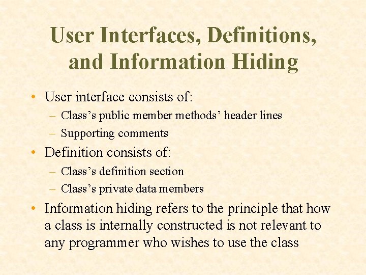 User Interfaces, Definitions, and Information Hiding • User interface consists of: – Class’s public