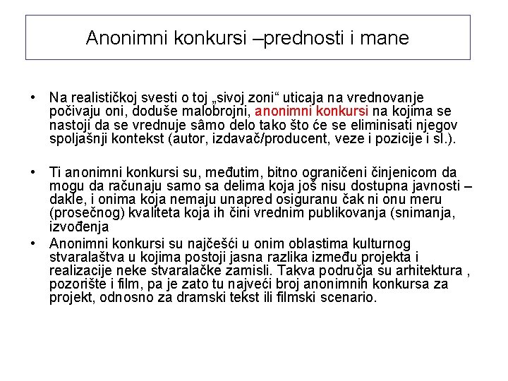 Anonimni konkursi –prednosti i mane • Na realističkoj svesti o toj „sivoj zoni“ uticaja