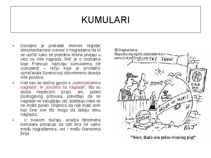 KUMULARI • • • Dovoljno je prelistati imenski registar dokumentacione sveske o nagradama da