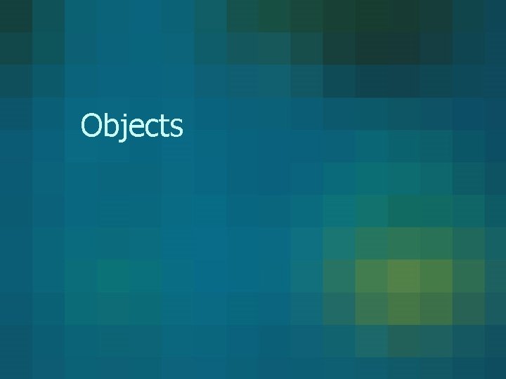 Objects 