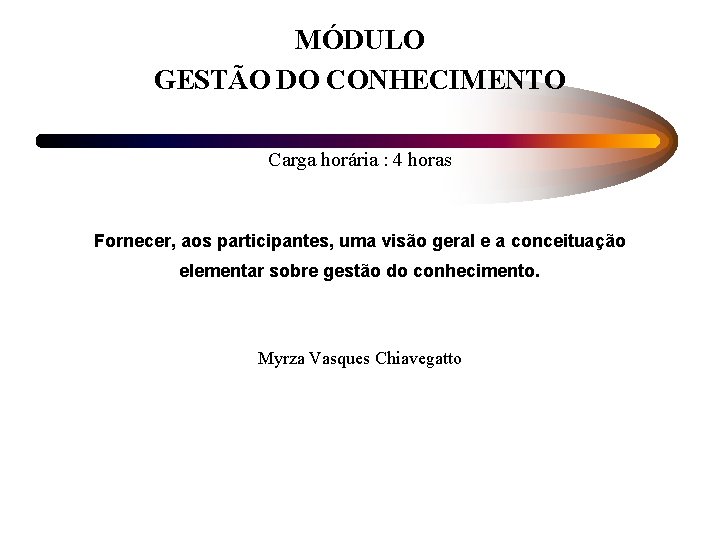 MDULO GESTO DO CONHECIMENTO Carga horria 4 horas