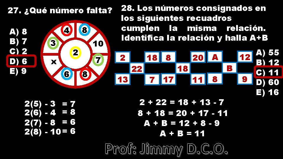 27. ¿Qué número falta? 2(5) 2(6) 2(7) 2(8) 8 4 A) 8 B) 7
