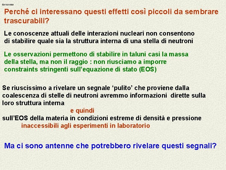 discussione Perché ci interessano questi effetti così piccoli da sembrare trascurabili? Le conoscenze attuali