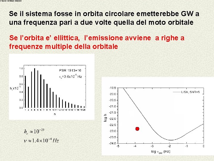 Flusso sistema binario Se il sistema fosse in orbita circolare emetterebbe GW a una