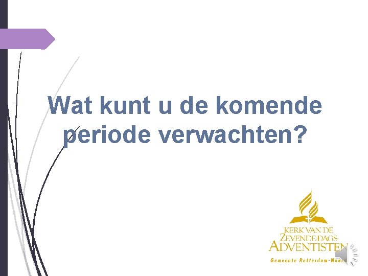 Wat kunt u de komende periode verwachten? 