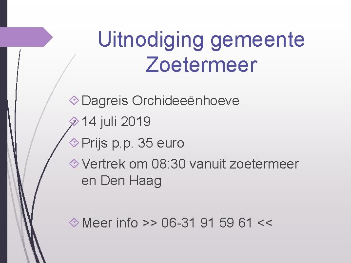 Uitnodiging gemeente Zoetermeer Dagreis Orchideeënhoeve 14 juli 2019 Prijs p. p. 35 euro Vertrek