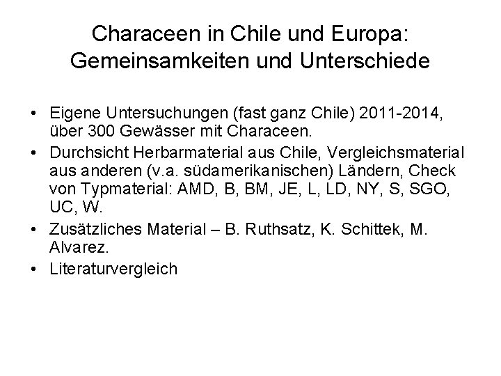 Characeen in Chile und Europa: Gemeinsamkeiten und Unterschiede • Eigene Untersuchungen (fast ganz Chile)