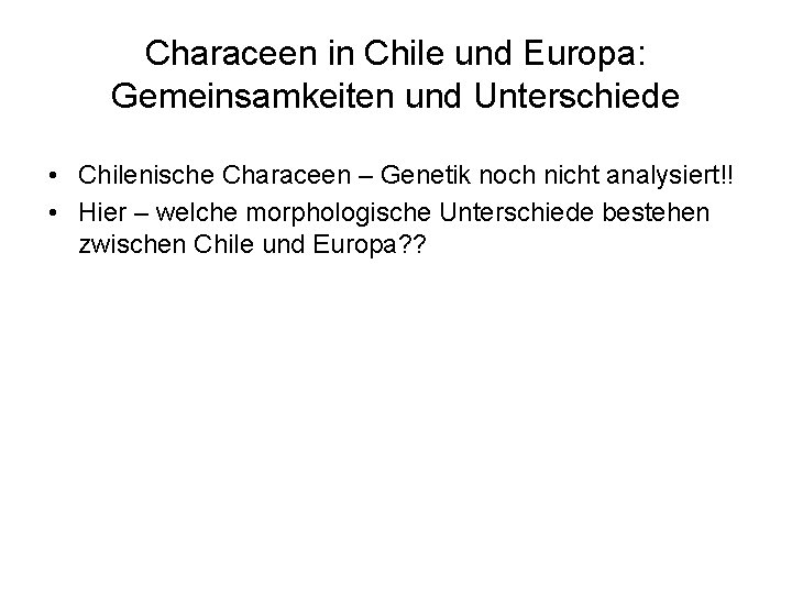 Characeen in Chile und Europa: Gemeinsamkeiten und Unterschiede • Chilenische Characeen – Genetik noch