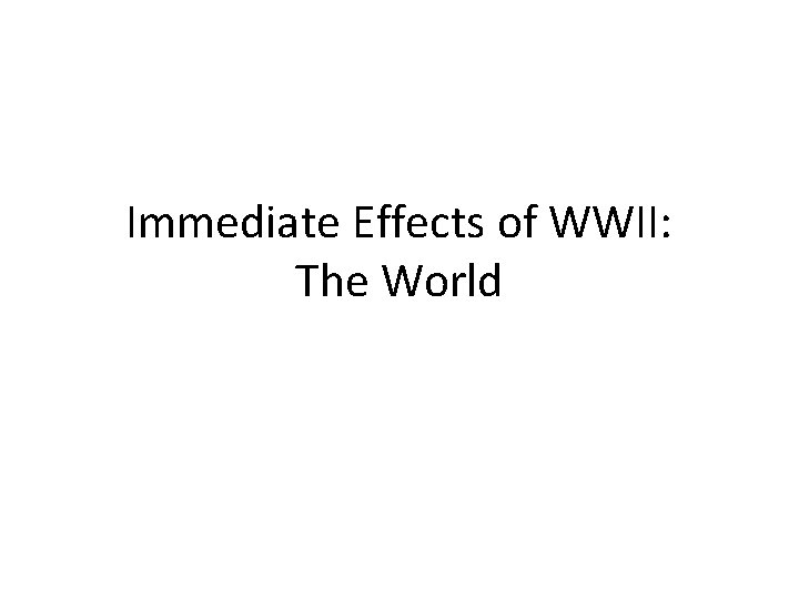 Immediate Effects of WWII: The World 