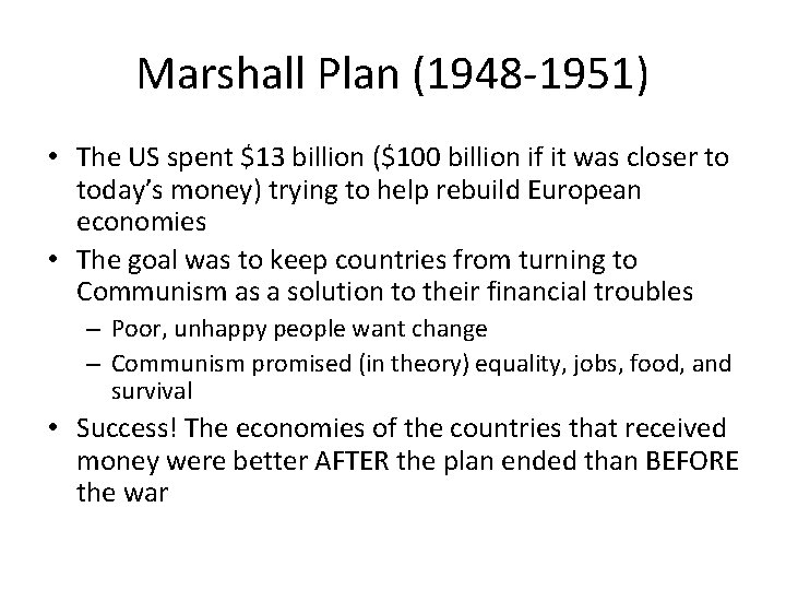 Marshall Plan (1948 -1951) • The US spent $13 billion ($100 billion if it