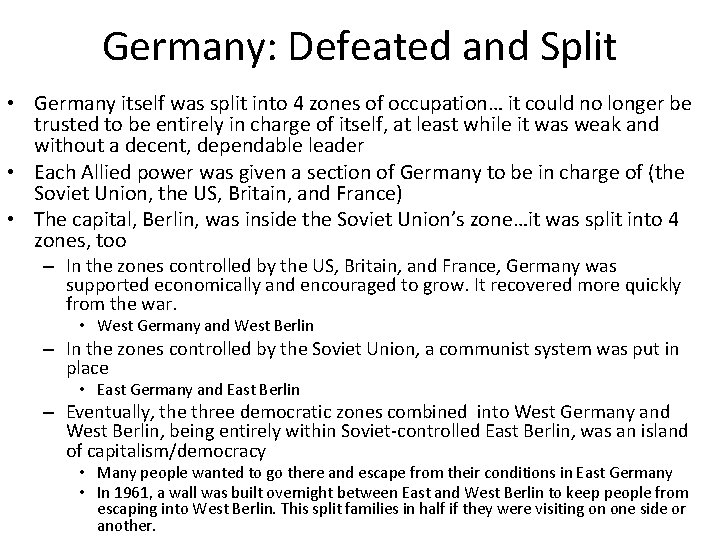 Germany: Defeated and Split • Germany itself was split into 4 zones of occupation…