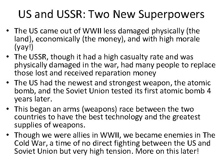 US and USSR: Two New Superpowers • The US came out of WWII less