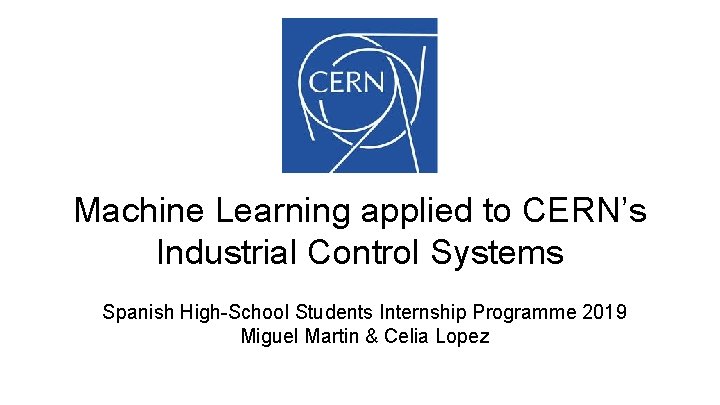 Machine Learning applied to CERN’s Industrial Control Systems Spanish High-School Students Internship Programme 2019