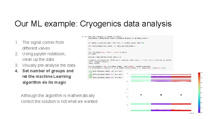 Our ML example: Cryogenics data analysis 1. The signal comes from different valves 2.
