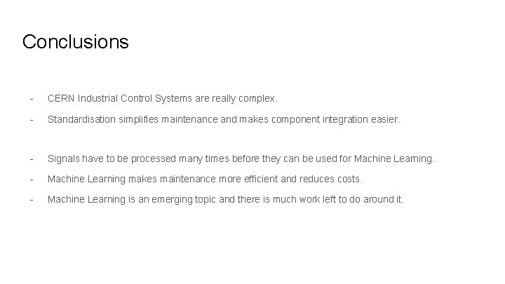 Conclusions - CERN Industrial Control Systems are really complex. - Standardisation simplifies maintenance and