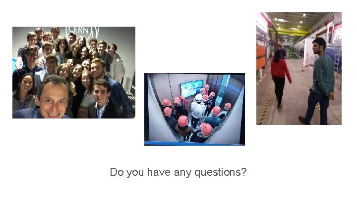 Do you have any questions? 