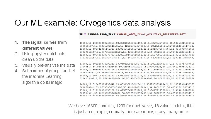 Our ML example: Cryogenics data analysis 1. The signal comes from different valves 2.