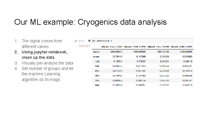 Our ML example: Cryogenics data analysis 1. The signal comes from different valves 2.