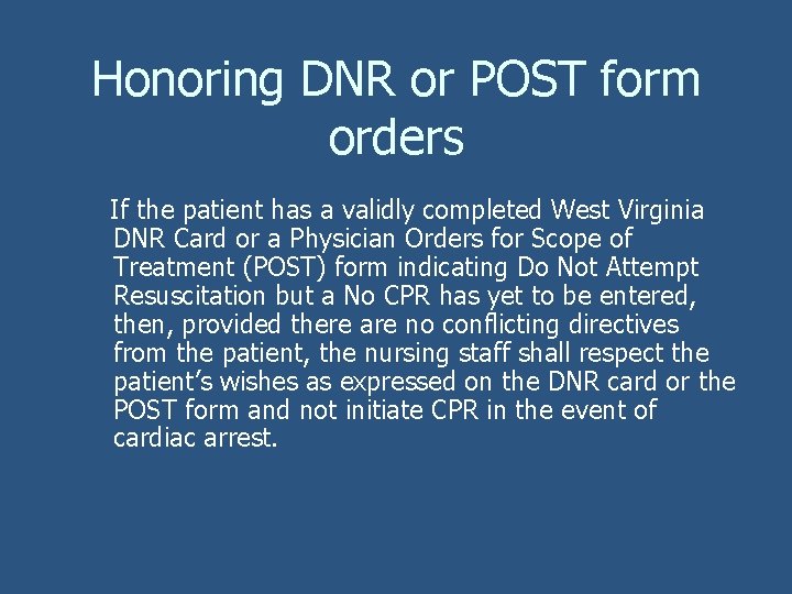 Honoring DNR or POST form orders If the patient has a validly completed West