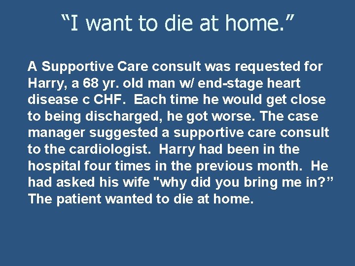 “I want to die at home. ” A Supportive Care consult was requested for