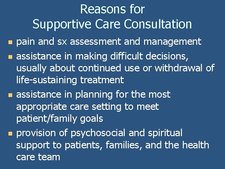 Reasons for Supportive Care Consultation n n pain and sx assessment and management assistance