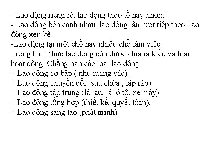 - Lao động riêng rẽ, lao động theo tổ hay nhóm - Lao động