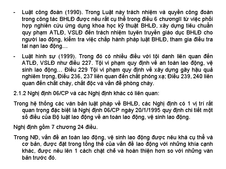 - Luật công đoàn (1990). Trong Luật này trách nhiệm và quyền công đoàn