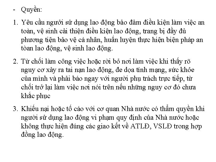 - Quyền: 1. Yêu cầu ngưởi sử dụng lao động bảo đảm điều kiện