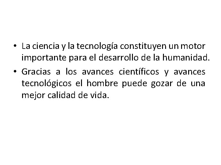  • La ciencia y la tecnología constituyen un motor importante para el desarrollo