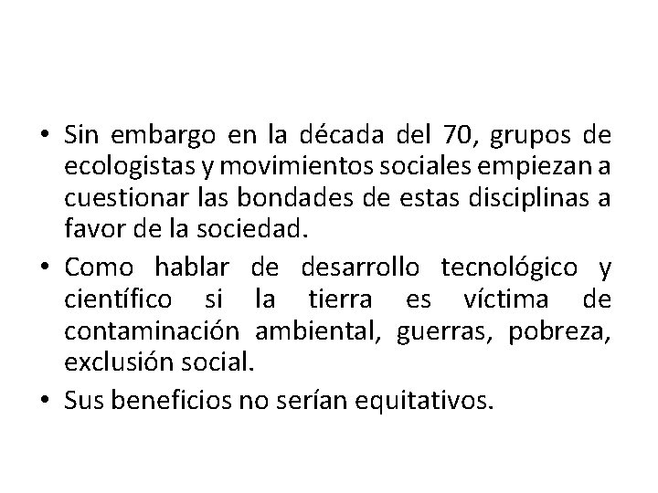  • Sin embargo en la década del 70, grupos de ecologistas y movimientos