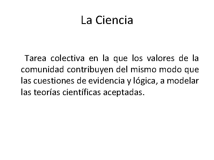 La Ciencia Tarea colectiva en la que los valores de la comunidad contribuyen del