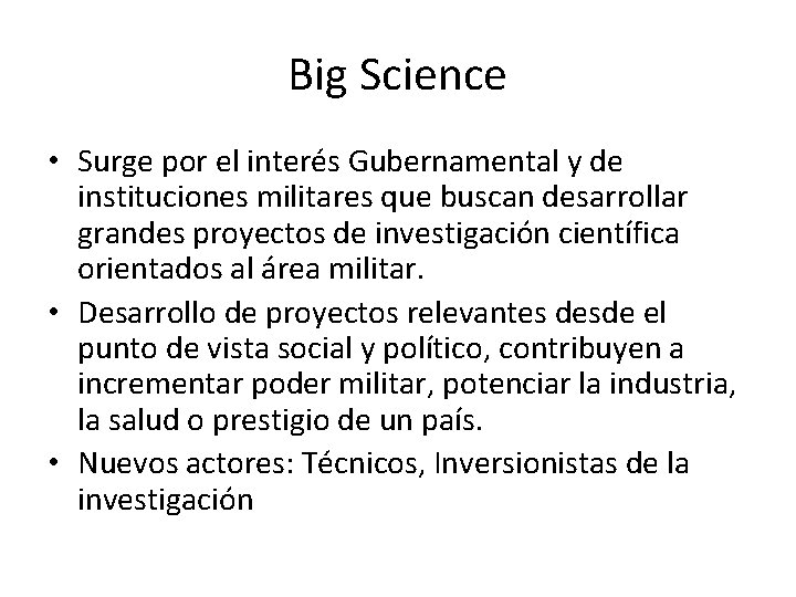 Big Science • Surge por el interés Gubernamental y de instituciones militares que buscan