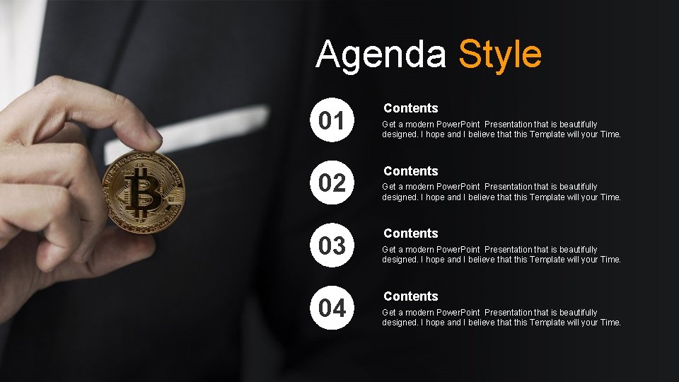 Agenda Style 01 02 03 04 Contents Get a modern Power. Point Presentation that