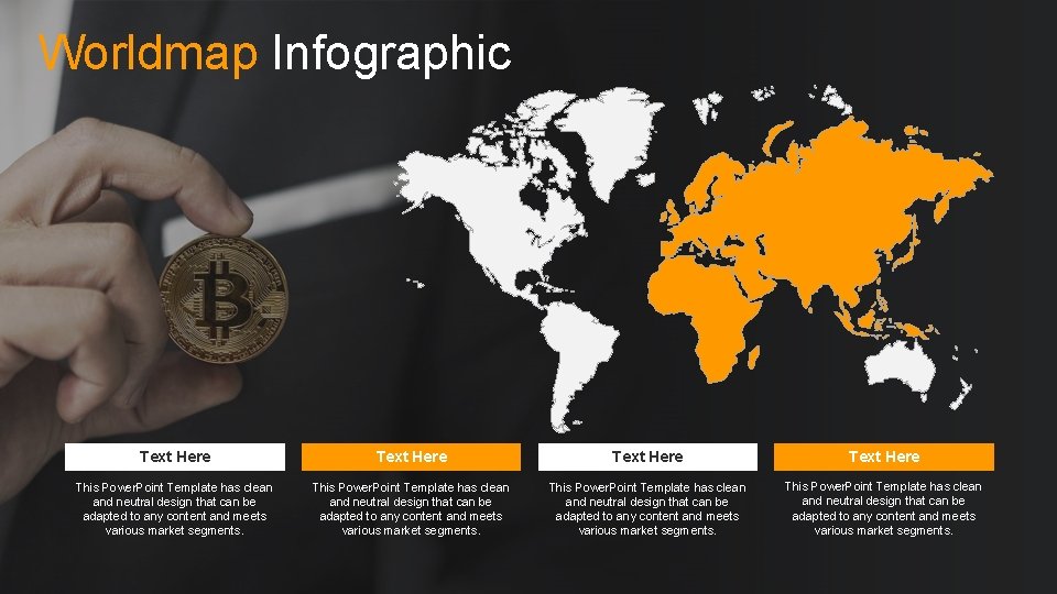 Worldmap Infographic Text Here This Power. Point Template has clean and neutral design that